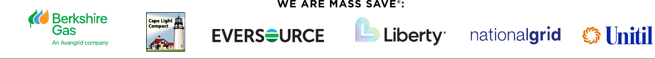 We are Mass Save: Berkshire Gas, Cape Light Compact, Eversource, Liberty, National Grid, and Unitil